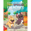 A Day in the Life of Two Spoiled Frenchies: A Trip to the Farmer's Market - Paperback