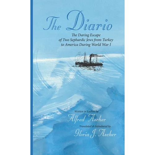 The Diario: The Daring Escape of Two Sephardic Jews from Turkey to America During World War I - Hardcover