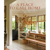 A Place to Call Home: Tradition, Style, and Memory in the New American House - Hardcover