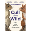 Cull of the Wild: Killing in the Name of Conservation - Winner of the Zsl Clarivate Award for Communicating Zoology - Paperback