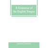 A Grammar of the English Tongue - Paperback