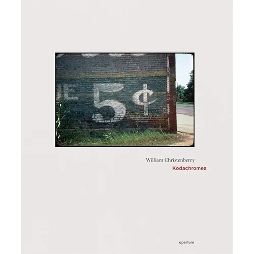 William Christenberry: Kodachromes - Hardcover