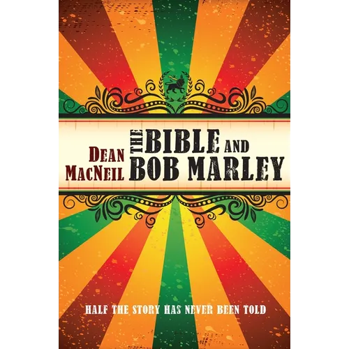 The Bible and Bob Marley: Half the Story Has Never Been Told - Hardcover