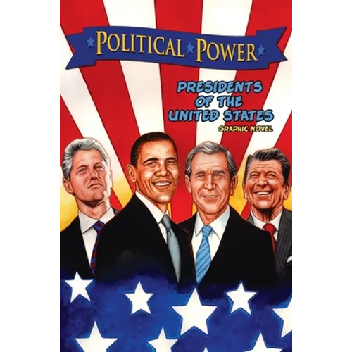 Political Power: Presidents of the United States: Barack Obama, Bill Clinton, George W. Bush, and Ronald Reagan - Hardcover