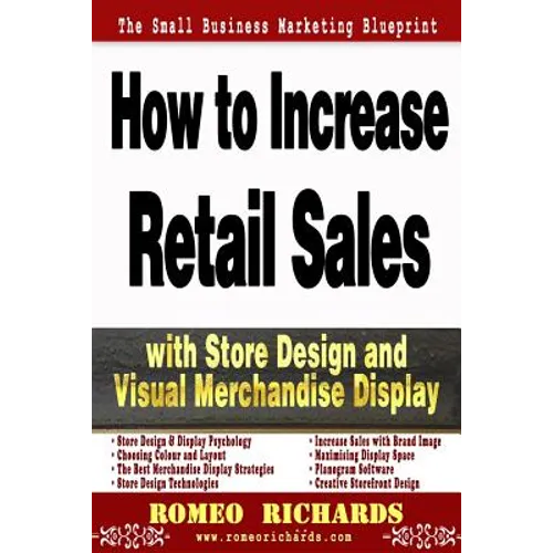 How to Increase Retail Sales with Store Design and Visual Merchandise Display - Paperback