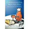 Conversations Over Bread And Wine: Meditations For The Lord's Supper - Paperback
