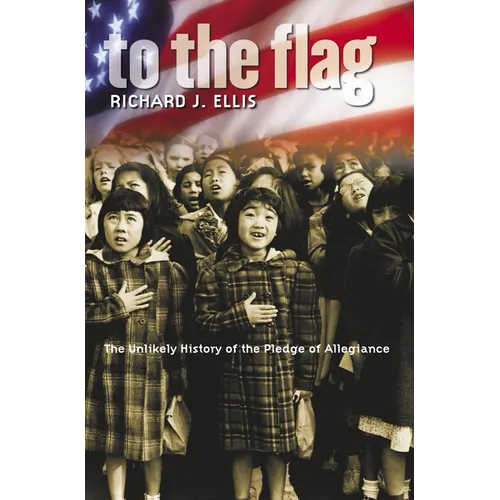 To the Flag: The Unlikely History of the Pledge of Allegiance - Paperback