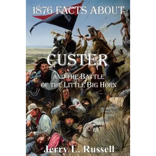 1876 Facts about Custer and the Battle of the Little Big Horn - Paperback