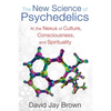 The New Science of Psychedelics: At the Nexus of Culture, Consciousness, and Spirituality - Paperback