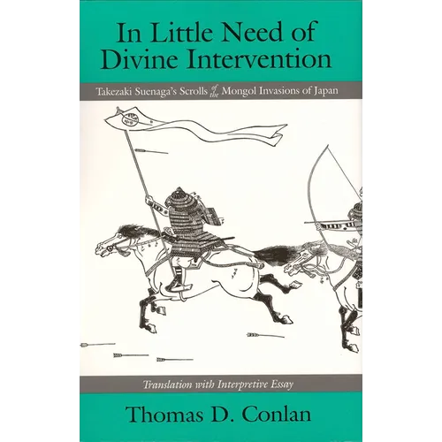 In Little Need of Divine Intervention: Takezaki Suenaga's Scrolls of the Mongol Invasions of Japan - Paperback