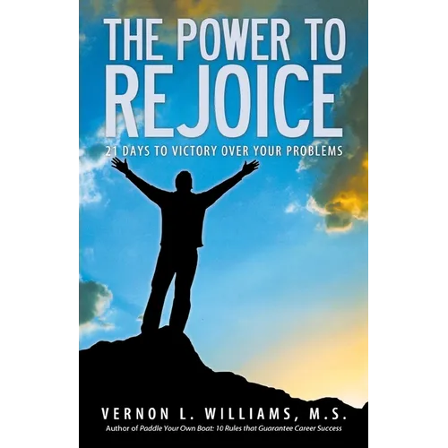 The Power to Rejoice: 21 Days to Victory Over Your Problems - Paperback