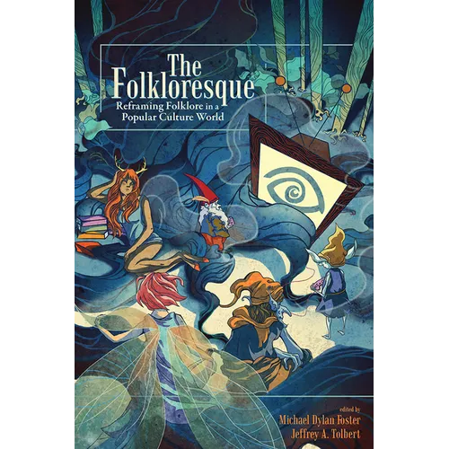 Folkloresque: Reframing Folklore in a Popular Culture World - Paperback