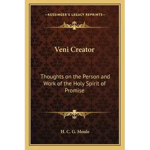 Veni Creator: Thoughts on the Person and Work of the Holy Spirit of Promise - Paperback