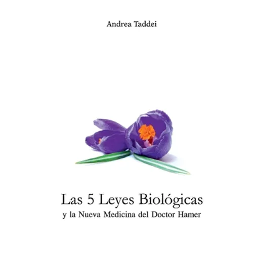 Las 5 Leyes Biologicas y la Nueva Medicina del Doctor Hamer - Paperback