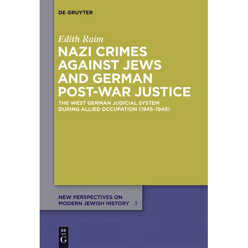 Nazi Crimes Against Jews and German Post-War Justice: The West German Judicial System During Allied Occupation (1945-1949) - Paperback