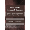 Basel in the Sixteenth Century: Aspects of the City Republic Before, During, and After the Reformation - Paperback