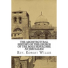 The Architectural History of the Church of the Holy Sepulchre at Jerusalem - Paperback
