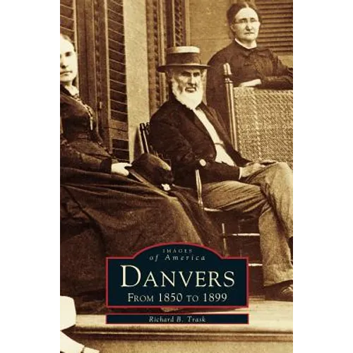 Danvers: From 1850 to 1899 - Hardcover