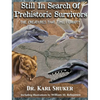 Still in Search of Prehistoric Survivors: The Creatures That Time Forgot? - Hardcover