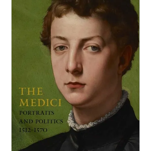 The Medici: Portraits and Politics, 1512-1570 - Hardcover
