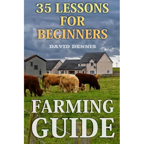 Farming Guide: 35 Lessons For Beginners - Paperback