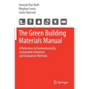 The Green Building Materials Manual: A Reference to Environmentally Sustainable Initiatives and Evaluation Methods - Paperback