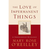 The Love of Impermanent Things: A Threshold Ecology - Hardcover