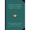 Spiritual Works Of Louis Of Blois, Abbot Of Liesse - Paperback