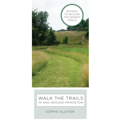 Walk the Trails in and Around Princeton: Revised to Include the Newest Trails - Spiral