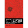 At This Point: Reflections of a Hard-Headed, Imperfect Follower of Jesus Christ - Paperback