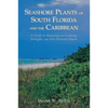 Seashore Plants of South Florida and the Caribbean: A Guide to Identification and Propagation of Xeriscape Plants - Paperback