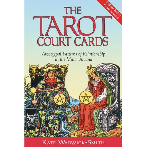 The Tarot Court Cards: Archetypal Patterns of Relationship in the Minor Arcana - Paperback