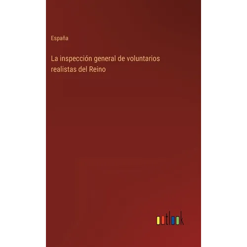 La inspección general de voluntarios realistas del Reino - Hardcover