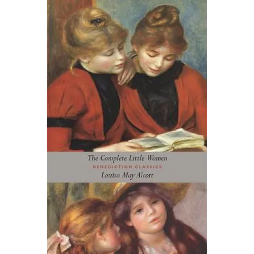 The Complete Little Women: Little Women, Good Wives, Little Men, Jo's Boys (Unabridged) - Hardcover