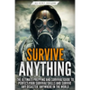 Survive ANYTHING: The Ultimate Prepping and Survival Guide to Perfect Your Survival Skills and Survive Any Disaster, Anywhere in the World - Paperback
