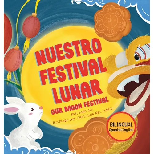 Nuestro Festival Lunar, Our Moon Festival Bilingual Edition: Celebrating Moon Festival in Asian Communities - Hardcover