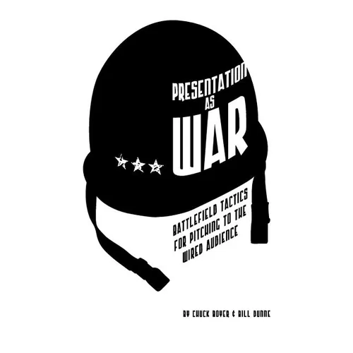 Presentation as War: Battlefield Tactics for Pitching to the Wired Audience - Paperback