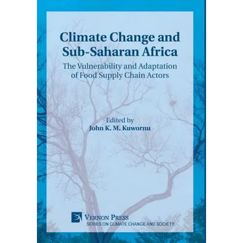 Climate Change and Sub-Saharan Africa: The Vulnerability and Adaptation of Food Supply Chain Actors - Hardcover