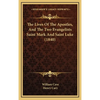 The Lives Of The Apostles, And The Two Evangelists Saint Mark And Saint Luke (1840) - Hardcover