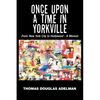Once Upon a Time in Yorkville: From New York City to Hollywood - a Memoir - Paperback