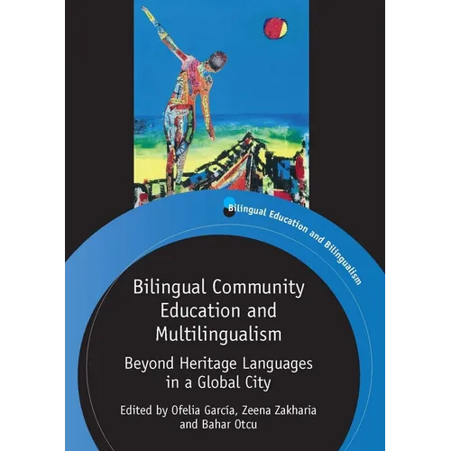 Bilingual Community Education and Multilingualism: Beyond Heritage Languages in a Global City - Paperback