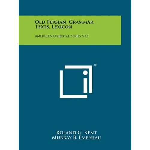 Old Persian, Grammar, Texts, Lexicon: American Oriental Series V33 - Paperback