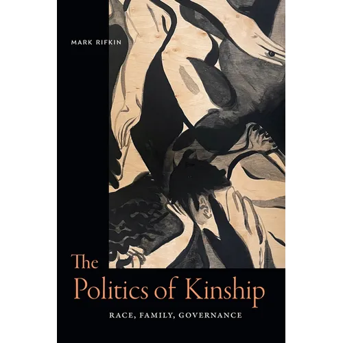 The Politics of Kinship: Race, Family, Governance - Paperback