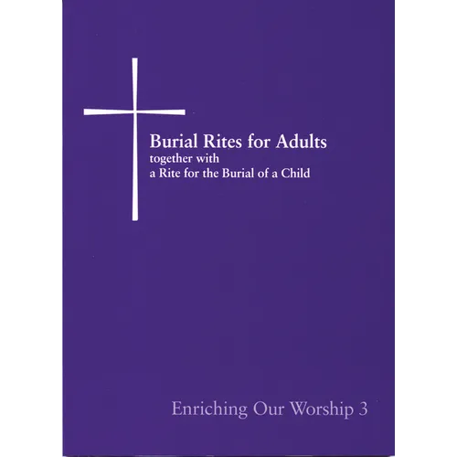 Burial Rites for Adults Together with a Rite for the Burial of a Child: Enriching Our Worship 3 - Paperback
