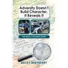 Adversity Doesn't Build Character, It Reveals It: The Mike Costanzo Story - Paperback