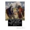 The Story of King Arthur and His Knights, By Howard Pyle ( illustrated ): World's Classics(Original Version), Howard Pyle (March 5, 1853 ? November 9, - Paperback