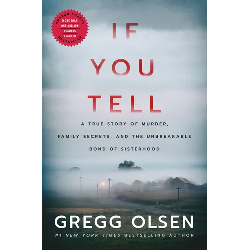 If You Tell: A True Story of Murder, Family Secrets, and the Unbreakable Bond of Sisterhood - Paperback