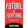 The Future of Almost Everything: The Global Changes That Will Affect Every Business and All Our Lives - Paperback