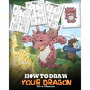 How to Draw Your Dragon: Learn How to Draw Cute Dragons with Different Emotions. A Fun and Easy Step by Step Guide To Draw Dragons for Kids. - Paperback