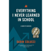 Everything I Never Learned in School: A Guide to Success - Paperback